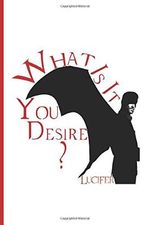 what is it you desire lucifer notebook: lucifer notebook desire 120 page size 6*9 Cover des Buches what is it you desire lucifer notebook: lucifer notebook desire 120 page size 6*9 (ISBN: 9798651418565)