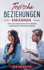 TOXISCHE BEZIEHUNGEN ERKENNEN: Sich von Narzissten und anderen ungesunden Partnern befreien Cover des Buches TOXISCHE BEZIEHUNGEN ERKENNEN: Sich von Narzissten und anderen ungesunden Partnern befreien (ISBN: 9798656617871)