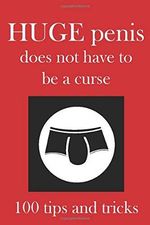 How to Live with a Huge Penis: Funny Cover Journal and Weekly Planner: Gag gift book for men: HUGE penis does not have to be a curse 100 tips and tricks Cover des Buches How to Live with a Huge Penis: Funny Cover Journal and Weekly Planner: Gag gift book for men: HUGE penis does not have to be a curse 100 tips and tricks (ISBN: 9798662932609)