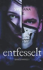 ENTFESSELT: Bandenkrieg I Cover des Buches ENTFESSELT: Bandenkrieg I (ISBN: 9798664106909)