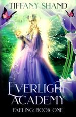 Everlight Academy: Book I: Faeling Cover des Buches Everlight Academy: Book I: Faeling (ISBN: 9798665048604)