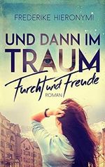Und dann im Traum … Furcht und Freude Cover des Buches Und dann im Traum … Furcht und Freude (ISBN: 9798668736263)