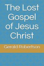 The Lost Gospel of Jesus Christ Cover des Buches The Lost Gospel of Jesus Christ (ISBN: 9798670961950)