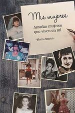 Mis mujeres: Amadas mujeres que viven en mí Cover des Buches Mis mujeres: Amadas mujeres que viven en mí (ISBN: 9798671026801)