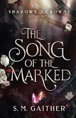 The Song of the Marked (Shadows and Crowns, Band 1) Cover des Buches The Song of the Marked (Shadows and Crowns, Band 1) (ISBN: 9798681502067)