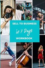 Selling to Business Workbook: How to turn your creativity into a product or service to sell to business in 7 Days Cover des Buches Selling to Business Workbook: How to turn your creativity into a product or service to sell to business in 7 Days (ISBN: 9798682142255)