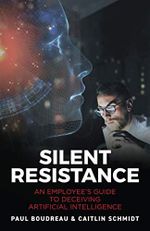 Silent Resistance: An Employee’s Guide to Deceiving Artificial Intelligence Cover des Buches Silent Resistance: An Employee’s Guide to Deceiving Artificial Intelligence (ISBN: 9798684533013)