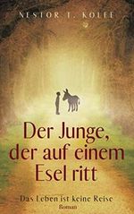 Der Junge, der auf einem Esel ritt: Das Leben ist keine Reise Cover des Buches Der Junge, der auf einem Esel ritt: Das Leben ist keine Reise (ISBN: 9798689633305)