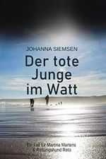 Der tote Junge im Watt: Ein Fall für Martina Martens & Rettungshund Reto Cover des Buches Der tote Junge im Watt: Ein Fall für Martina Martens & Rettungshund Reto (ISBN: 9798690949495)