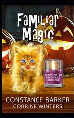 Familiar Magic (Tabby Kitten Mystery, Band 1) Cover des Buches Familiar Magic (Tabby Kitten Mystery, Band 1) (ISBN: 9798691981425)