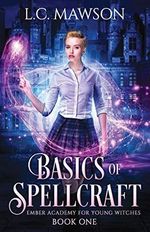 Basics of Spellcraft (Ember Academy for Young Witches, Band 1) Cover des Buches Basics of Spellcraft (Ember Academy for Young Witches, Band 1) (ISBN: 9798692561312)