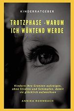 Trotzphase - Warum ich wütend werde: Kindern ihre Grenzen aufzeigen, ohne Strafen und Schimpfen, damit sie glücklich aufwachsen Cover des Buches Trotzphase - Warum ich wütend werde: Kindern ihre Grenzen aufzeigen, ohne Strafen und Schimpfen, damit sie glücklich aufwachsen (ISBN: 9798699943500)