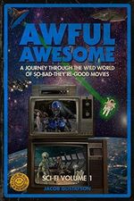Awful Awesome: Sci-Fi Volume 1: A journey Through So-Bad-It's-Good Sci-Fi Films Cover des Buches Awful Awesome: Sci-Fi Volume 1: A journey Through So-Bad-It's-Good Sci-Fi Films (ISBN: 9798700741392)