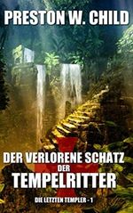 Der verlorene Schatz der Tempelritter (Die letzten Templer, Band 1) Cover des Buches Der verlorene Schatz der Tempelritter (Die letzten Templer, Band 1) (ISBN: 9798701210910)