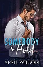 Somebody to Hold: A Tyler Jamison Novel - Book 2 Cover des Buches Somebody to Hold: A Tyler Jamison Novel - Book 2 (ISBN: 9798707170140)