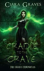 Cradle to Grave: Crescent City Academy of Magics (The Grave Chronicles, Band 1) Cover des Buches Cradle to Grave: Crescent City Academy of Magics (The Grave Chronicles, Band 1) (ISBN: 9798708648853)
