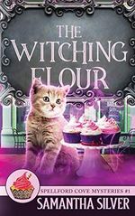 The Witching Flour (Spellford Cove Mystery, Band 1) Cover des Buches The Witching Flour (Spellford Cove Mystery, Band 1) (ISBN: 9798708965646)