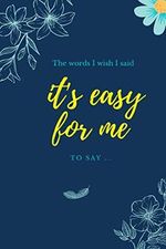 The words I wish I said it's easy for me to say: Notebook Cover des Buches The words I wish I said it's easy for me to say: Notebook (ISBN: 9798723788152)