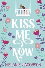 Kiss Me Now: A Romantic Comedy (Creekville Kisses) Cover des Buches Kiss Me Now: A Romantic Comedy (Creekville Kisses) (ISBN: 9798727207093)