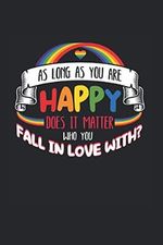 As Long As You Are Happy Does It Matter Who You Love: LGBT & Pansexual Notebook 6'x 9' Gay Pride Gift For Homosexual Cover des Buches As Long As You Are Happy Does It Matter Who You Love: LGBT & Pansexual Notebook 6'x 9' Gay Pride Gift For Homosexual (ISBN: 9798730865228)