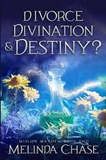 Divorce, Divination and . . . Destiny?: A Paranormal Women's Fiction Novel Cover des Buches Divorce, Divination and . . . Destiny?: A Paranormal Women's Fiction Novel (ISBN: 9798735258186)