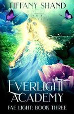 Everlight Academy: Book 3 Fae Light Cover des Buches Everlight Academy: Book 3 Fae Light (ISBN: 9798737212933)