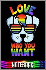 Notebook: Love who you want Homosexual Pride Gay Lesbian Dog Lover 100 page 6x9 inch Cover des Buches Notebook: Love who you want Homosexual Pride Gay Lesbian Dog Lover 100 page 6x9 inch (ISBN: 9798737250652)