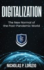 Digitalization: The New Normal Of the Post-Pandemic World: (Beginner's Guide to Digital Transformation) Cover des Buches Digitalization: The New Normal Of the Post-Pandemic World: (Beginner's Guide to Digital Transformation) (ISBN: 9798737507671)
