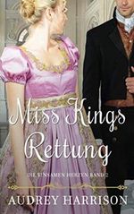 Miss Kings Rettung: Regency Liebesroman (Die einsamen Herzen, Band 2) Cover des Buches Miss Kings Rettung: Regency Liebesroman (Die einsamen Herzen, Band 2) (ISBN: 9798738416606)