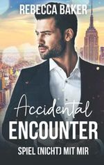 Accidental Encouter - Spiel (nicht) mit mir! Cover des Buches Accidental Encouter - Spiel (nicht) mit mir! (ISBN: 9798742767695)