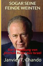 SOGAR SEINE FEINDE WEINTEN: Die Ermordung von Jitzchak Rabin aus Israel Cover des Buches SOGAR SEINE FEINDE WEINTEN: Die Ermordung von Jitzchak Rabin aus Israel (ISBN: 9798743736003)