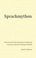 Sprachmythen: Was man sich über Sprachen erzählt und was davon (k)einer Prüfung standhält Cover des Buches Sprachmythen: Was man sich über Sprachen erzählt und was davon (k)einer Prüfung standhält (ISBN: 9798747769601)