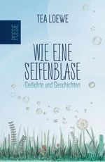 Wie eine Seifenblase: Gedichte und Geschichten Cover des Buches Wie eine Seifenblase: Gedichte und Geschichten (ISBN: 9798751315870)