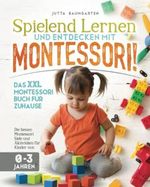 Spielend lernen und entdecken mit Montessori! Das XXL Montessori Buch für Zuhause: Die besten Montessori Spiele und Aktivitäten für Kinder von 0 - 3 Jahren Cover des Buches Spielend lernen und entdecken mit Montessori! Das XXL Montessori Buch für Zuhause: Die besten Montessori Spiele und Aktivitäten für Kinder von 0 - 3 Jahren (ISBN: 9798757455051)