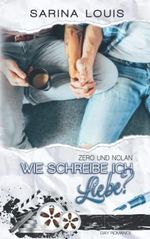Wie schreibe ich Liebe?: Zero und Nolan Cover des Buches Wie schreibe ich Liebe?: Zero und Nolan (ISBN: 9798757520520)