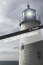 The Church in Prophecy Cover des Buches The Church in Prophecy (ISBN: 9798757765914)
