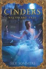 Cinders: Necessary Evil (Magic Mirrors Saga, Band 1) Cover des Buches Cinders: Necessary Evil (Magic Mirrors Saga, Band 1) (ISBN: 9798774685752)