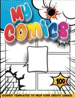Creating Comics For Kids 6-9: Comic Practice Templates To Learn Graphic Design | Drawing Books For Boys Cover des Buches Creating Comics For Kids 6-9: Comic Practice Templates To Learn Graphic Design | Drawing Books For Boys (ISBN: 9798776477904)