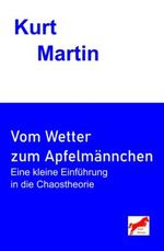 Vom Wetter zum Apfelmännchen: Eine kleine Einführung in die Chaostheorie Cover des Buches Vom Wetter zum Apfelmännchen: Eine kleine Einführung in die Chaostheorie (ISBN: 9798777801371)