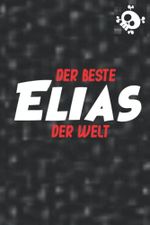 Der beste Elias der Welt: Liniertes Notizbuch Elias | Als Geschenk oder für Dich 🎁 Cover des Buches Der beste Elias der Welt: Liniertes Notizbuch Elias | Als Geschenk oder für Dich 🎁 (ISBN: 9798783128134)