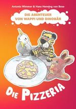 Die Abenteuer von Wappi und Dinobär: Die Pizzeria Cover des Buches Die Abenteuer von Wappi und Dinobär: Die Pizzeria (ISBN: 9798791814708)