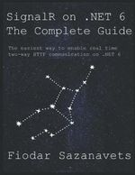 SignalR on .NET 6 - the Complete Guide: The easiest way to enable real-time two-way HTTP communication on .NET 6 Cover des Buches SignalR on .NET 6 - the Complete Guide: The easiest way to enable real-time two-way HTTP communication on .NET 6 (ISBN: 9798796186503)