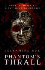 Phantom's Thrall: A Dark RH MMM+F Phantom of the Opera Retelling (Racy Retellings You Never Knew You Wanted, Band 1) Cover des Buches Phantom's Thrall: A Dark RH MMM+F Phantom of the Opera Retelling (Racy Retellings You Never Knew You Wanted, Band 1) (ISBN: 9798802080139)