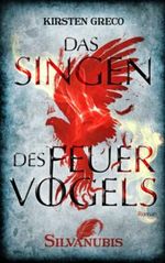 Das Singen des Feuervogels: Silvanubis 1 Cover des Buches Das Singen des Feuervogels: Silvanubis 1 (ISBN: 9798806955440)