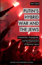 Putin's Hybrid War and the Jews: Antisemitism, Propaganda, and the Displacement of Ukrainian Jewry Cover des Buches Putin's Hybrid War and the Jews: Antisemitism, Propaganda, and the Displacement of Ukrainian Jewry (ISBN: 9798807402486)