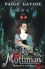 I'm in Love with Mothman (Mothman in Love, Band 1) Cover des Buches I'm in Love with Mothman (Mothman in Love, Band 1) (ISBN: 9798823204408)