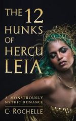 The 12 Hunks of Herculeia: A Monstrously Mythic Romance Part 1 Cover des Buches The 12 Hunks of Herculeia: A Monstrously Mythic Romance Part 1 (ISBN: 9798824796643)