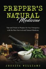 Prepper’s Natural Medicine: Tips and Tricks to Prepare for Any Emergency with the Best Survival and Natural Medicine Cover des Buches Prepper’s Natural Medicine: Tips and Tricks to Prepare for Any Emergency with the Best Survival and Natural Medicine (ISBN: 9798832009797)