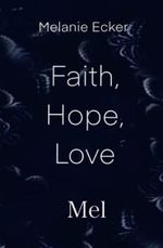 Faith, Hope, Love: Mel Cover des Buches Faith, Hope, Love: Mel (ISBN: 9798833554722)