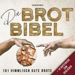 DIE BROT BIBEL: 101 Rezepte zum Brot Backen mit & ohne Sauerteig inkl. Aufstriche zum Verlieben! Brotbackbuch mit hilfreichen Tipps und Geschenkideen für Brotliebhaber Cover des Buches DIE BROT BIBEL: 101 Rezepte zum Brot Backen mit & ohne Sauerteig inkl. Aufstriche zum Verlieben! Brotbackbuch mit hilfreichen Tipps und Geschenkideen für Brotliebhaber (ISBN: 9798833879498)